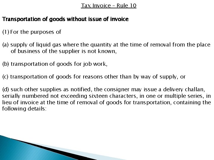 Tax Invoice – Rule 10 Transportation of goods without issue of invoice (1) For