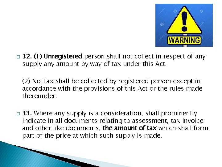 � 32. (1) Unregistered person shall not collect in respect of any supply any