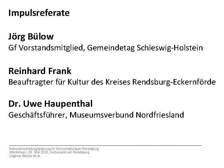 Impulsreferate Jörg Bülow Gf Vorstandsmitglied, Gemeindetag Schleswig-Holstein Reinhard Frank Beauftragter für Kultur des Kreises