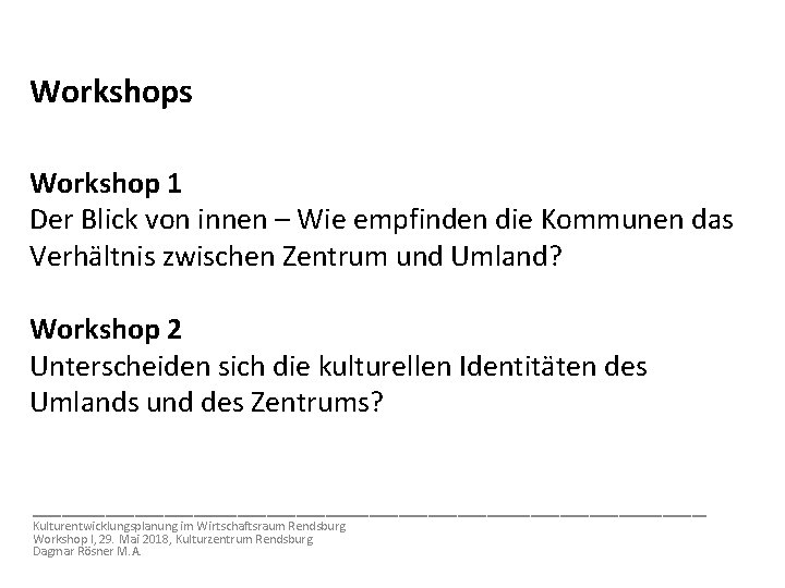 Workshops Workshop 1 Der Blick von innen – Wie empfinden die Kommunen das Verhältnis