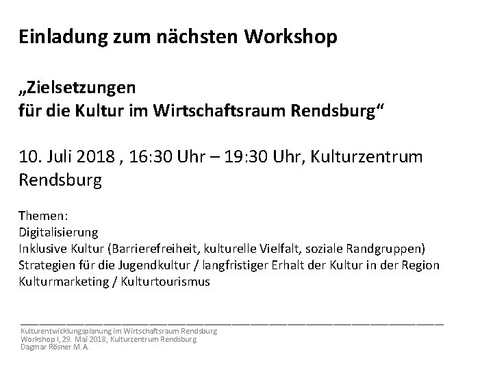 Einladung zum nächsten Workshop „Zielsetzungen für die Kultur im Wirtschaftsraum Rendsburg“ 10. Juli 2018