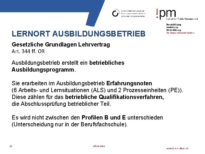 LERNORT AUSBILDUNGSBETRIEB Gesetzliche Grundlagen Lehrvertrag Art. 344 ff. OR Ausbildungsbetrieb erstellt ein betriebliches Ausbildungsprogramm.