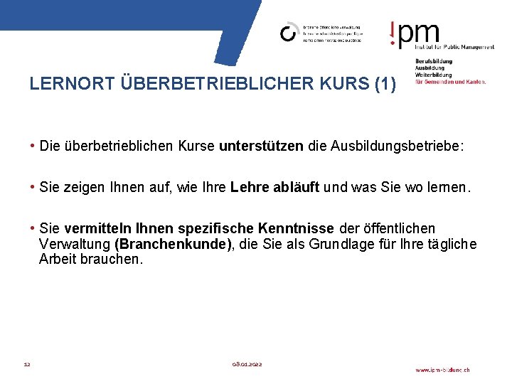 LERNORT ÜBERBETRIEBLICHER KURS (1) • Die überbetrieblichen Kurse unterstützen die Ausbildungsbetriebe: • Sie zeigen