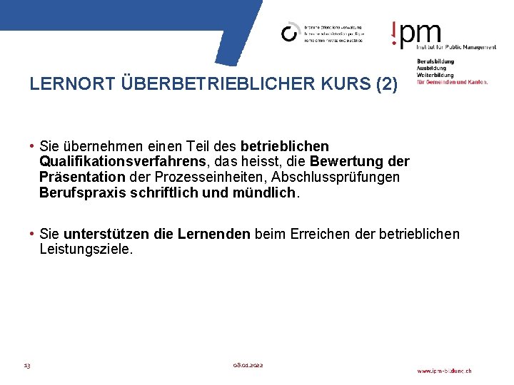 LERNORT ÜBERBETRIEBLICHER KURS (2) • Sie übernehmen einen Teil des betrieblichen Qualifikationsverfahrens, das heisst,