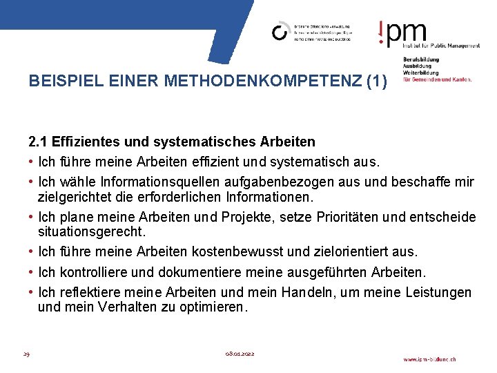 BEISPIEL EINER METHODENKOMPETENZ (1) 2. 1 Effizientes und systematisches Arbeiten • Ich führe meine