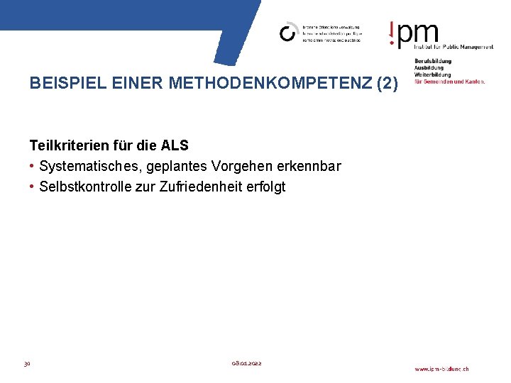 BEISPIEL EINER METHODENKOMPETENZ (2) Teilkriterien für die ALS • Systematisches, geplantes Vorgehen erkennbar •