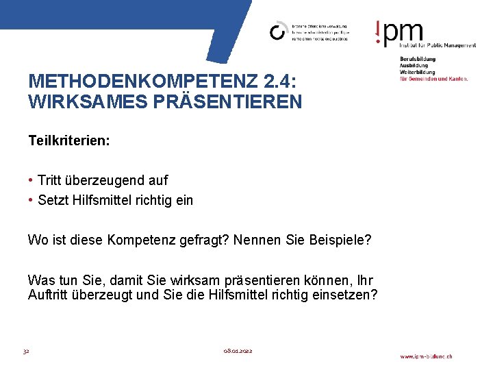 METHODENKOMPETENZ 2. 4: WIRKSAMES PRÄSENTIEREN Teilkriterien: • Tritt überzeugend auf • Setzt Hilfsmittel richtig