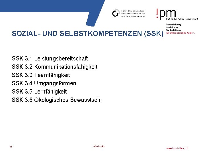 SOZIAL- UND SELBSTKOMPETENZEN (SSK) SSK 3. 1 Leistungsbereitschaft SSK 3. 2 Kommunikationsfähigkeit SSK 3.