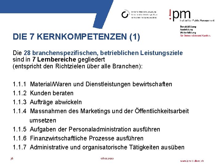 DIE 7 KERNKOMPETENZEN (1) Die 28 branchenspezifischen, betrieblichen Leistungsziele sind in 7 Lernbereiche gegliedert