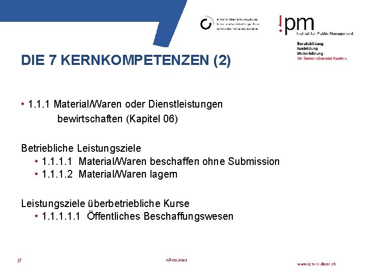 DIE 7 KERNKOMPETENZEN (2) • 1. 1. 1 Material/Waren oder Dienstleistungen bewirtschaften (Kapitel 06)