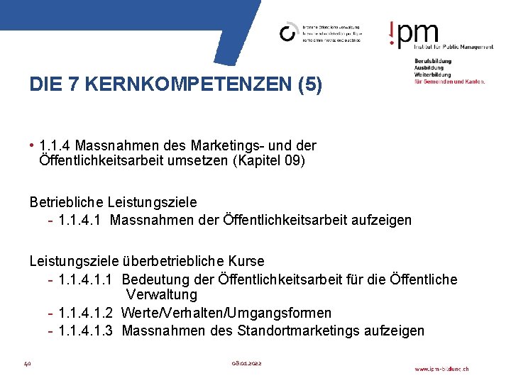 DIE 7 KERNKOMPETENZEN (5) • 1. 1. 4 Massnahmen des Marketings- und der Öffentlichkeitsarbeit