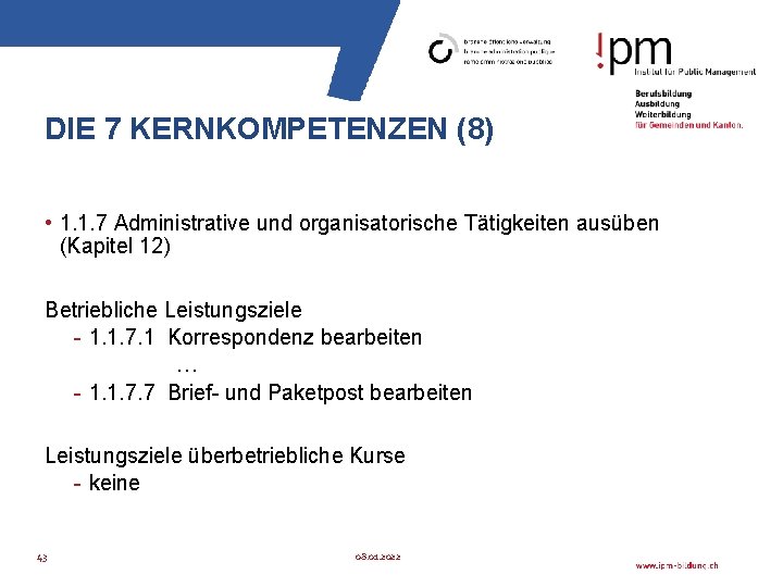 DIE 7 KERNKOMPETENZEN (8) • 1. 1. 7 Administrative und organisatorische Tätigkeiten ausüben (Kapitel