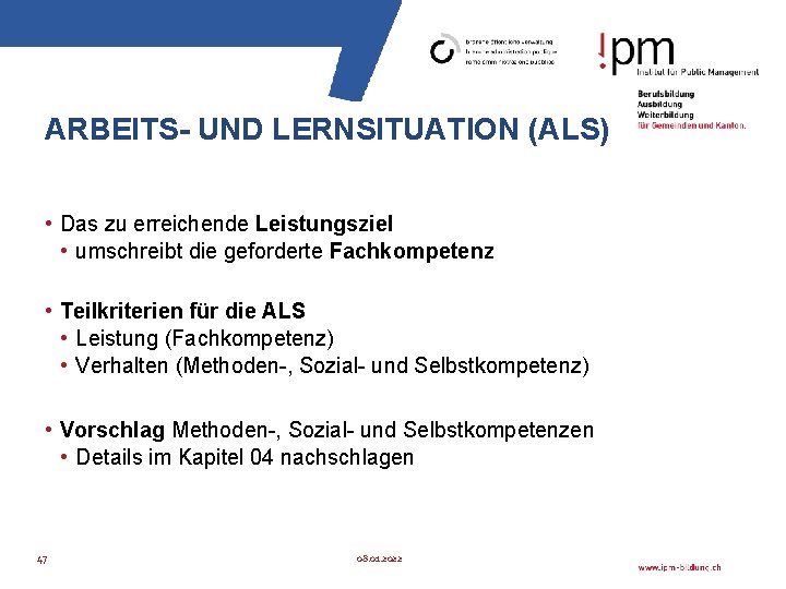 ARBEITS- UND LERNSITUATION (ALS) • Das zu erreichende Leistungsziel • umschreibt die geforderte Fachkompetenz