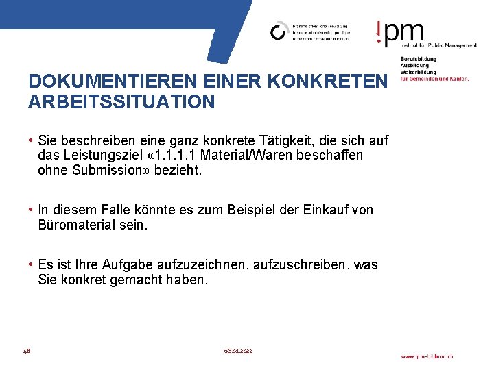 DOKUMENTIEREN EINER KONKRETEN ARBEITSSITUATION • Sie beschreiben eine ganz konkrete Tätigkeit, die sich auf