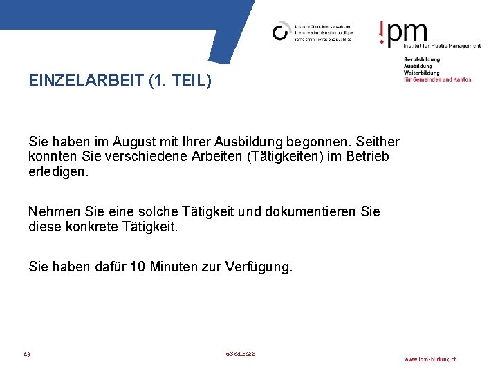 EINZELARBEIT (1. TEIL) Sie haben im August mit Ihrer Ausbildung begonnen. Seither konnten Sie