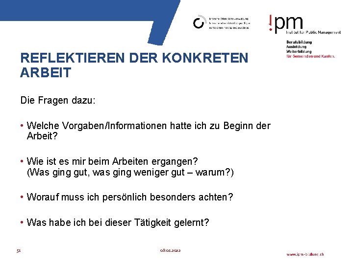 REFLEKTIEREN DER KONKRETEN ARBEIT Die Fragen dazu: • Welche Vorgaben/Informationen hatte ich zu Beginn