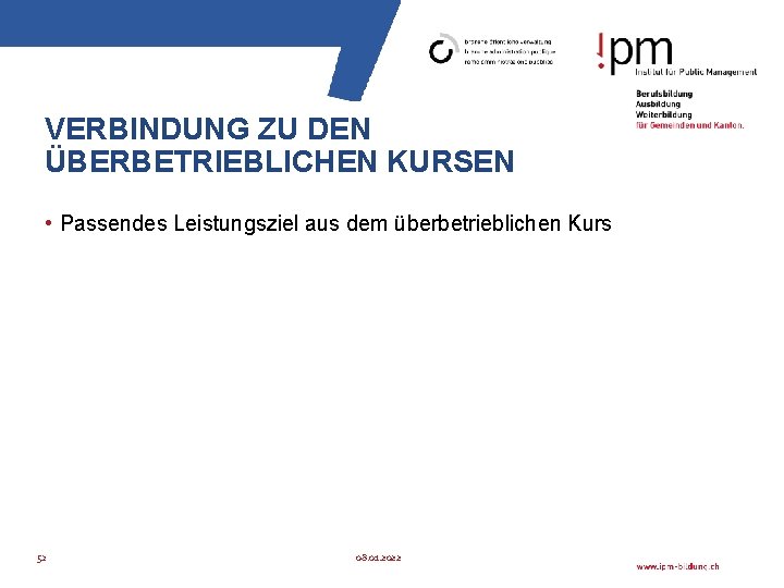 VERBINDUNG ZU DEN ÜBERBETRIEBLICHEN KURSEN • Passendes Leistungsziel aus dem überbetrieblichen Kurs 52 08.