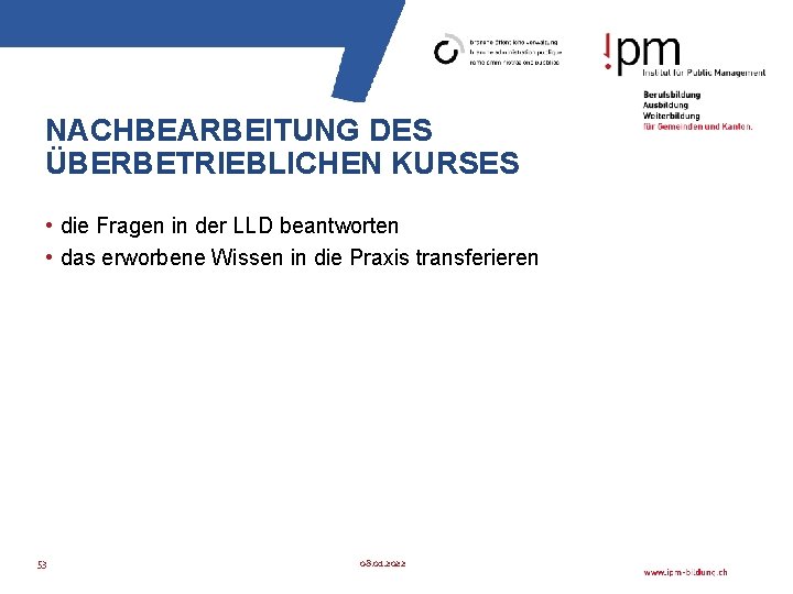 NACHBEARBEITUNG DES ÜBERBETRIEBLICHEN KURSES • die Fragen in der LLD beantworten • das erworbene