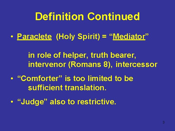 Definition Continued • Paraclete (Holy Spirit) = “Mediator” in role of helper, truth bearer,