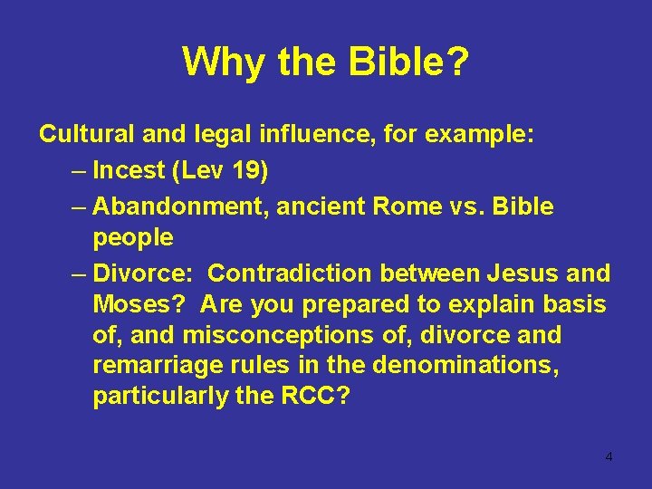 Why the Bible? Cultural and legal influence, for example: – Incest (Lev 19) –