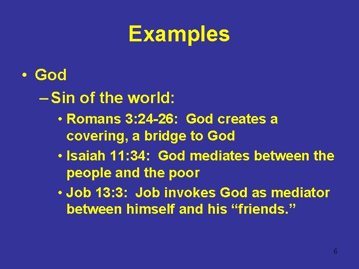 Examples • God – Sin of the world: • Romans 3: 24 -26: God