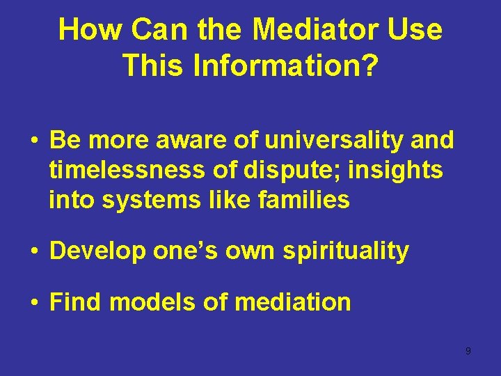 How Can the Mediator Use This Information? • Be more aware of universality and