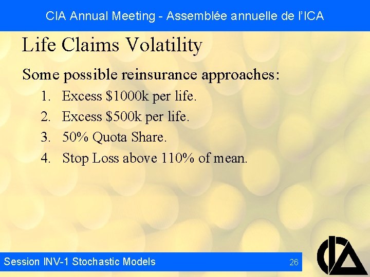 CIA Annual Meeting - Assemblée annuelle de l’ICA Life Claims Volatility Some possible reinsurance