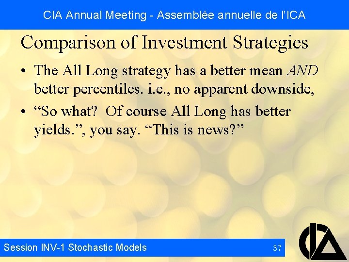 CIA Annual Meeting - Assemblée annuelle de l’ICA Comparison of Investment Strategies • The
