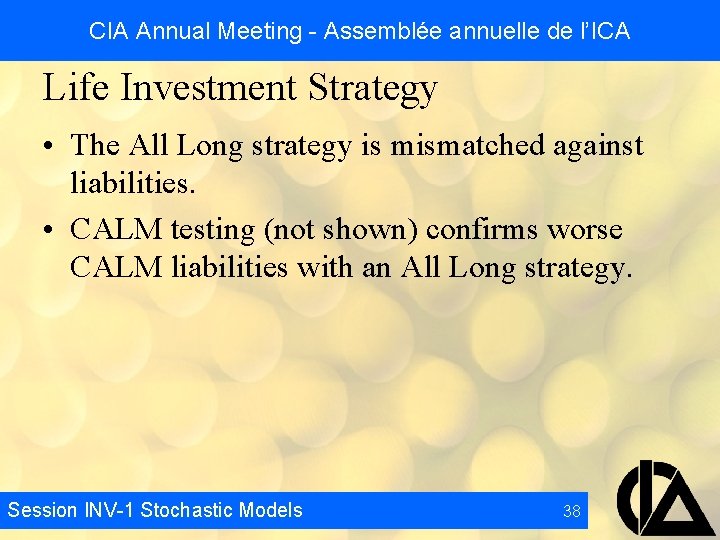 CIA Annual Meeting - Assemblée annuelle de l’ICA Life Investment Strategy • The All