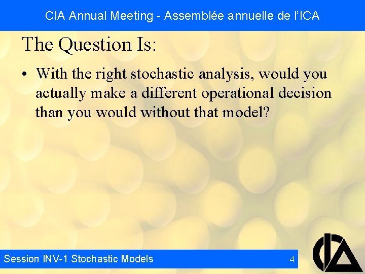 CIA Annual Meeting - Assemblée annuelle de l’ICA The Question Is: • With the