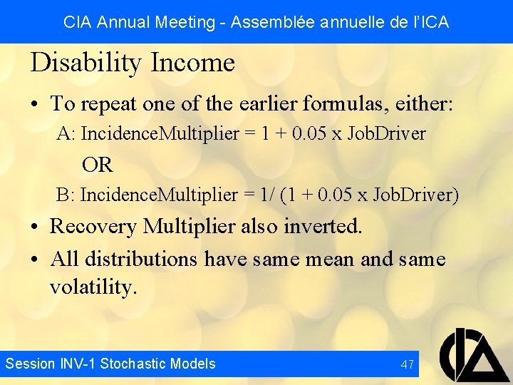 CIA Annual Meeting - Assemblée annuelle de l’ICA Disability Income • To repeat one