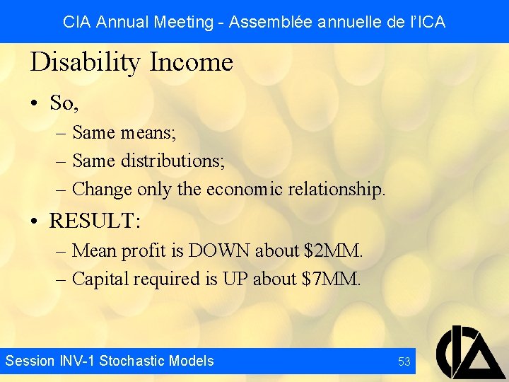 CIA Annual Meeting - Assemblée annuelle de l’ICA Disability Income • So, – Same