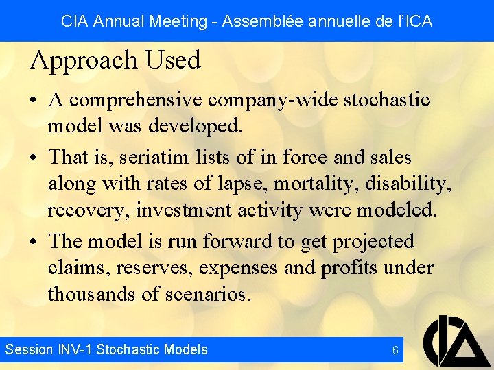 CIA Annual Meeting - Assemblée annuelle de l’ICA Approach Used • A comprehensive company-wide