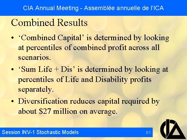 CIA Annual Meeting - Assemblée annuelle de l’ICA Combined Results • ‘Combined Capital’ is