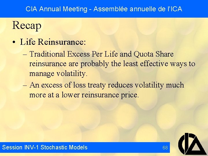 CIA Annual Meeting - Assemblée annuelle de l’ICA Recap • Life Reinsurance: – Traditional