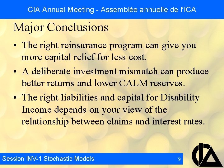 CIA Annual Meeting - Assemblée annuelle de l’ICA Major Conclusions • The right reinsurance