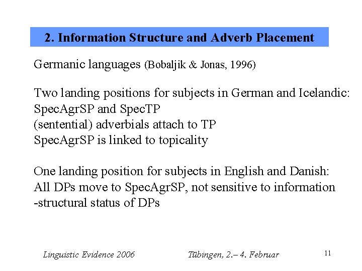 2. Information Structure and Adverb Placement Germanic languages (Bobaljik & Jonas, 1996) Two landing