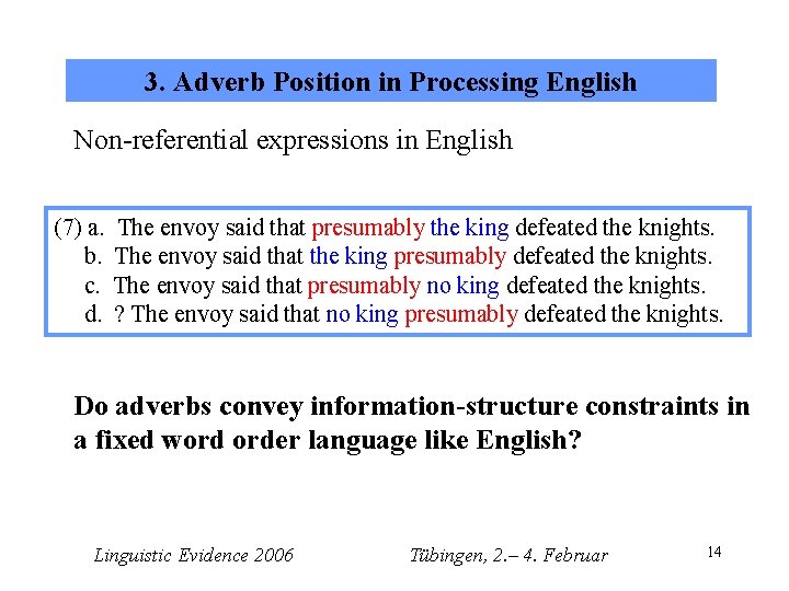 3. Adverb Position in Processing English Non-referential expressions in English (7) a. b. c.