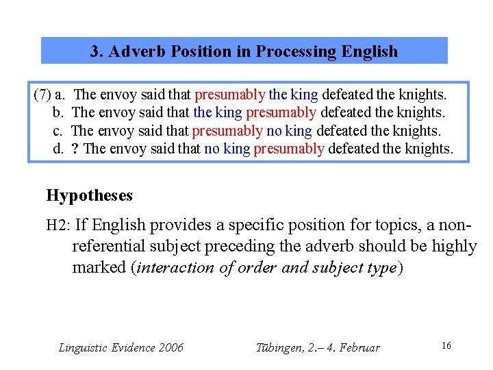 3. Adverb Position in Processing English (7) a. b. c. d. The envoy said