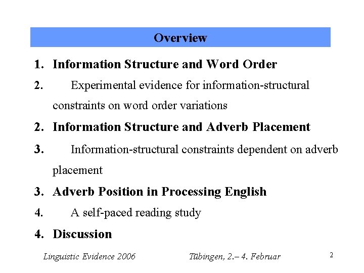 Overview 1. Information Structure and Word Order 2. Experimental evidence for information-structural constraints on