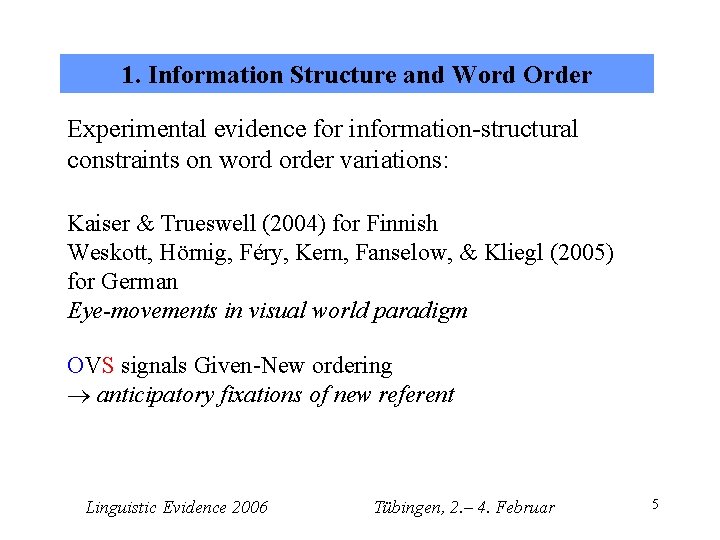 1. Information Structure and Word Order Experimental evidence for information-structural constraints on word order