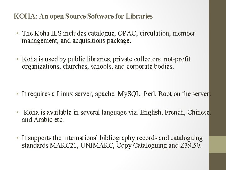 KOHA: An open Source Software for Libraries • The Koha ILS includes catalogue, OPAC,