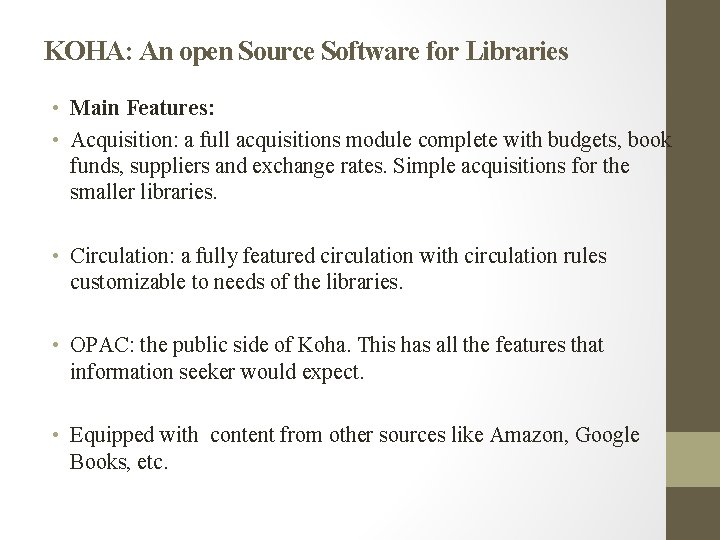 KOHA: An open Source Software for Libraries • Main Features: • Acquisition: a full