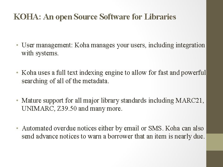 KOHA: An open Source Software for Libraries • User management: Koha manages your users,