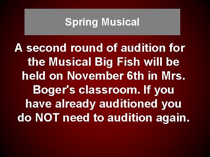 Spring Musical A second round of audition for the Musical Big Fish will be