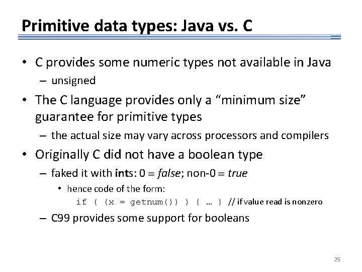 Primitive data types: Java vs. C • C provides some numeric types not available