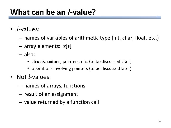 What can be an l-value? • l-values: – names of variables of arithmetic type