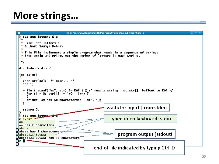 More strings… waits for input (from stdin) typed in on keyboard: stdin program output