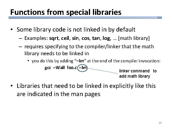 Functions from special libraries • Some library code is not linked in by default