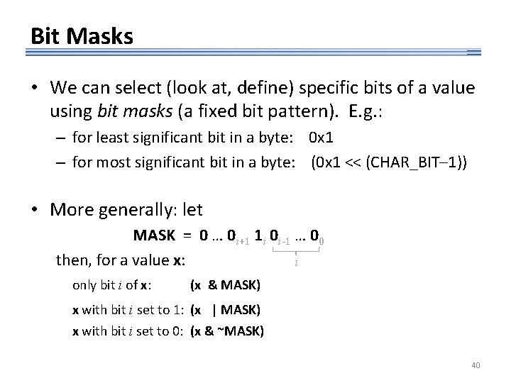 Bit Masks • We can select (look at, define) specific bits of a value